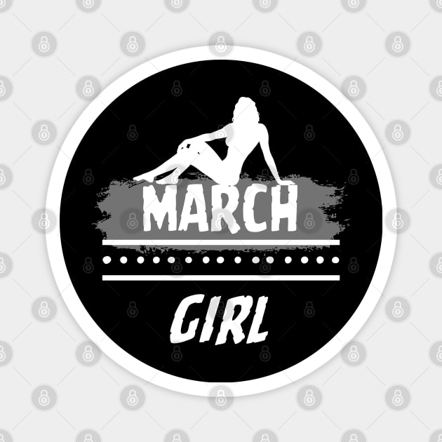 Birthday Gifts for Women March Girl March Woman Pose Style Magnet by ClorindaDeRose